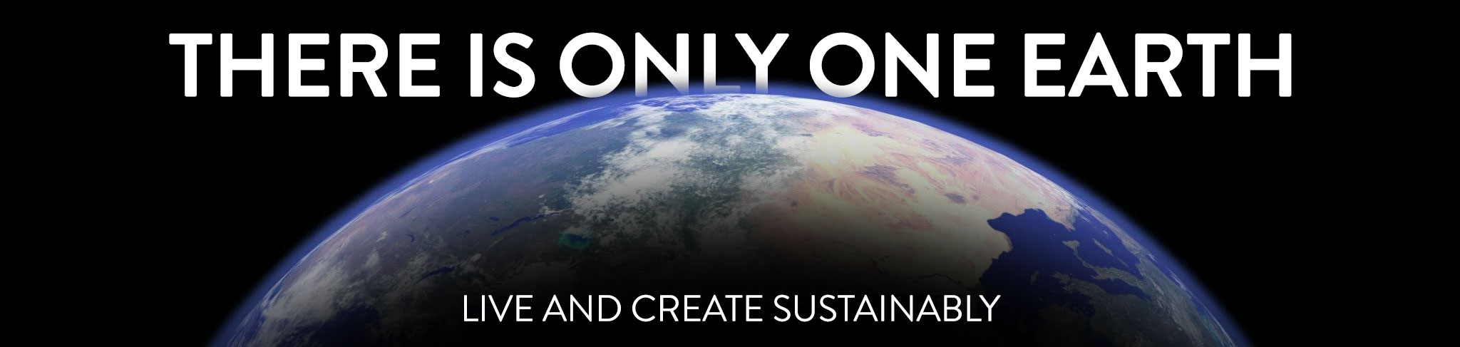 There is only one earth — live and create sustainably